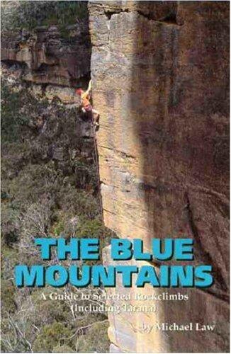 The Blue Mountains: A Guide to Selected Rockclimbs