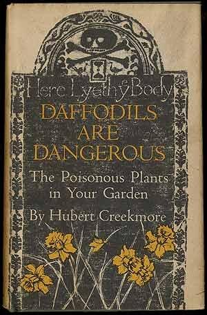 Daffodils are dangerous;: The poisonous plants in your garden