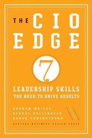 The CIO Edge: Seven Leadership Skills You Need to Drive Results