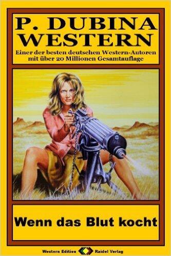 P. Dubina Western, Bd. 07: Wenn das Blut kocht