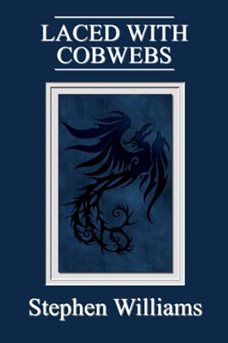 Laced With Cobwebs (Poems 3, a collection of contemporary modern poetry by a Wel