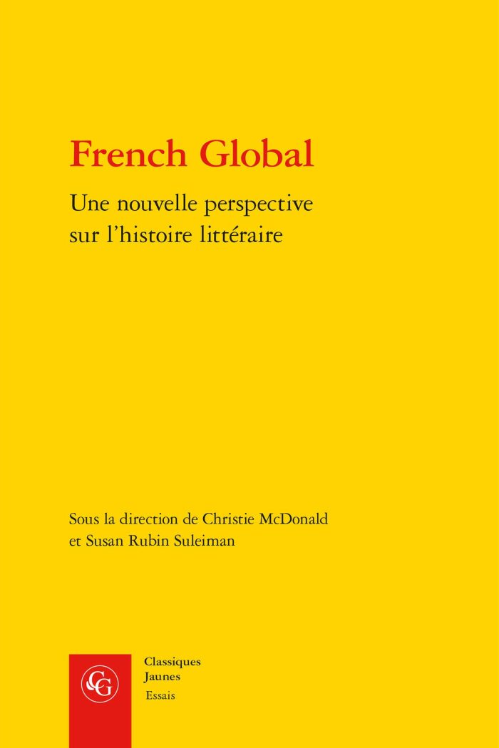 French Global: Une Nouvelle Perspective Sur L'histoire Litteraire (Essais)