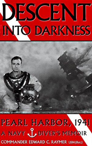 Descent Into Darkness: Pearl Harbor, 1941 (A Navy Diver's Memoir)
