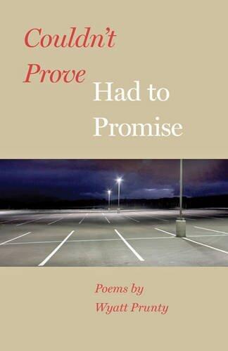 Couldn't Prove, Had to Promise