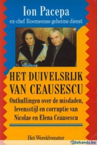 Het Duivelsrijk van Ceausescu: Onthullingen over de Misdaden, Levensstijl en Corruptie van Nicolae en Elena Ceausescu