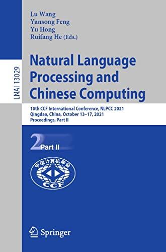 Natural Language Processing and Chinese Computing: 10th CCF International Conference, NLPCC 2021, Qingdao, China, October 13–17, 2021, Proceedings, Part ... Notes in Computer Science Book 13029)