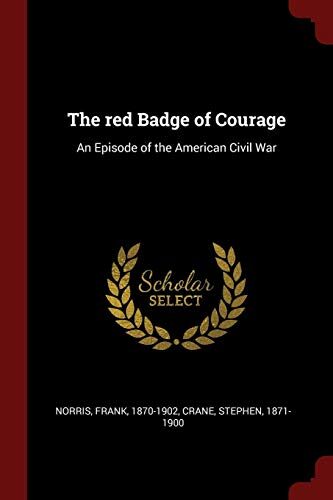 The red Badge of Courage: An Episode of the American Civil War