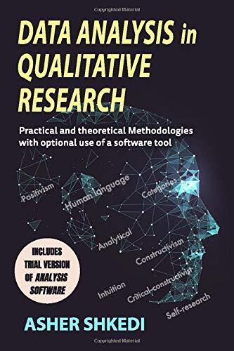 Data Analysis in Qualitative Research: Practical and theoretical Methodologies with optional use of a software tool