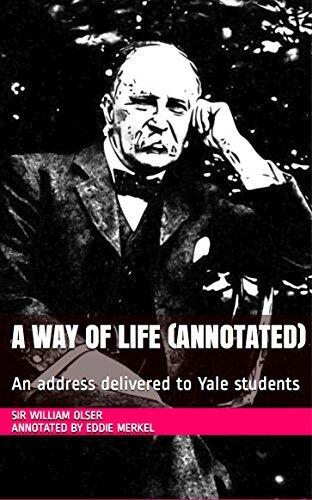 A Way of Life (Annotated): An Address Delivered to Yale Students
