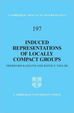 Induced Representations of Locally Compact Groups