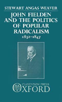 John Fielden and the Politics of Popular Radicalism (1832 - 1847)