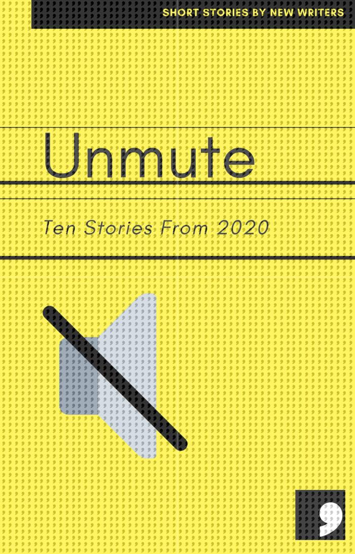 Unmute: Ten Stories from 2020