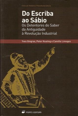 Do Escriba ao Sábio: Os Detentores do Saber da Antiguidade à Revolução Industrial