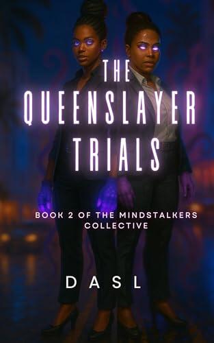 The Queenslayer Trials (BWWM, Interracial Romance, Sci-fi & Inter-dimensional Cosmic Horror) : Book 2, The Mindstalker Collectives Series