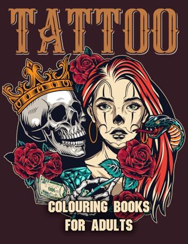 Tattoo: Colouring Books for Adults with Beautiful Modern Designs Such As Sugar Skulls, Roses, and Much More!