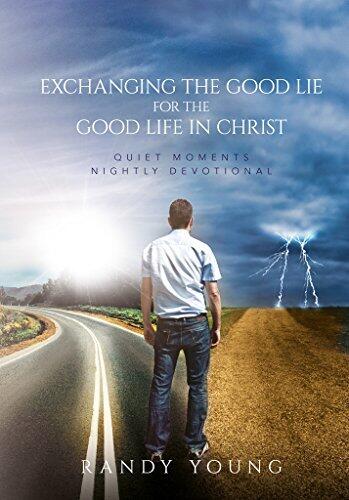 Exchanging the good lie for the Good Life in Christ: Quiet Moments Nightly Devotional