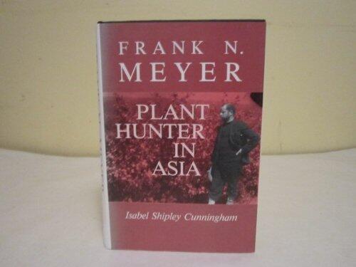 Frank N. Meyer: Plant Hunter in Asia