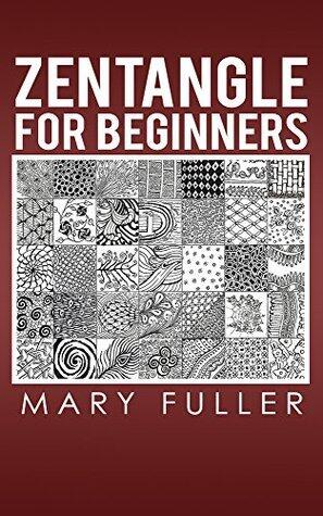 Zentangle for Beginners: Doodle Your Way To Finding Inner Peace.