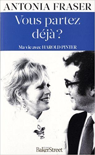 Vous partez déjà ? : Ma vie avec Harold Pinter