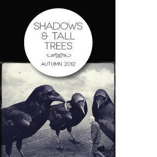 Shadows & Tall Trees, Issue 4, Autumn 2012