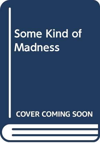 Some Kind of Madness