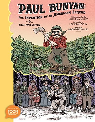 Paul Bunyan: The Invention of an American Legend (A Toon Graphic)