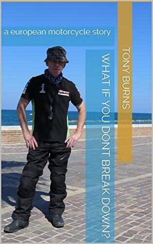 What if you dont break down?: a european motorcycle story