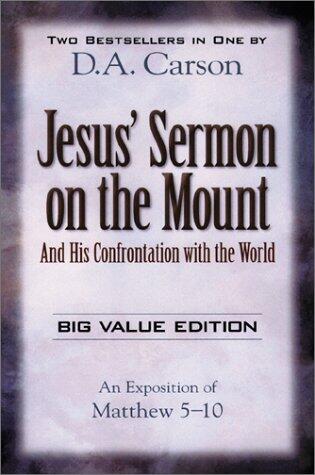 Jesus' Sermon on the Mount: And His Confrontation with the World (An Exposition of Matthew 5-10)