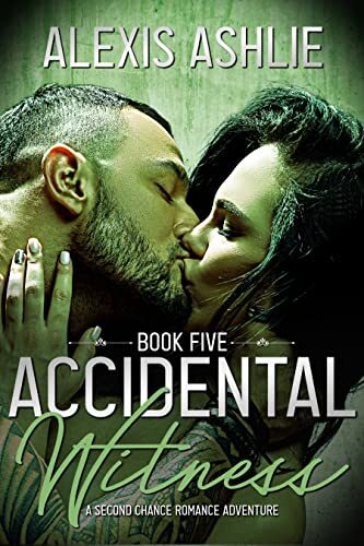 Accidental Witness: Book Five: A Second Chance Romance Adventure