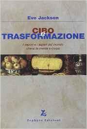 Cibo e trasformazione: I sapori e i saperi del mondo che si fa mente e corpo