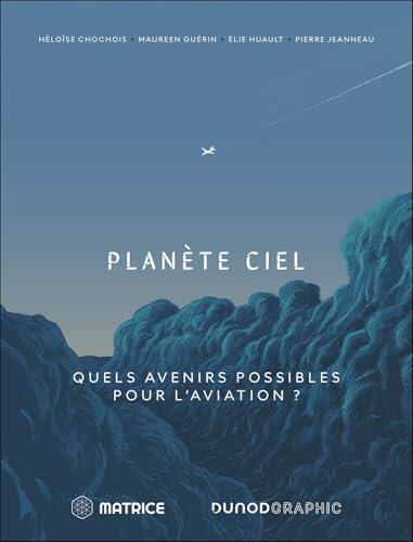 Planète Ciel: Quels avenirs possibles pour l'aviation ?