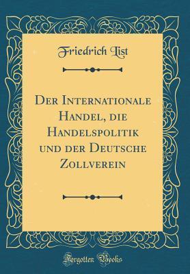 Der Internationale Handel, die Handelspolitik und der Deutsche Zollverein