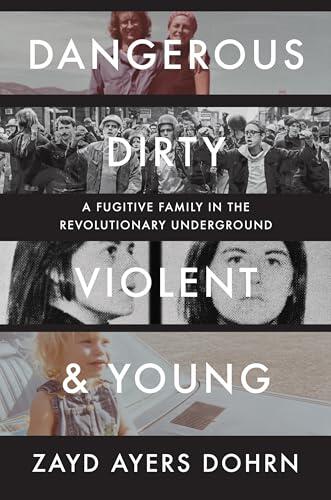 Dangerous, Dirty, Violent, and Young: A Fugitive Family in the Revolutionary Underground