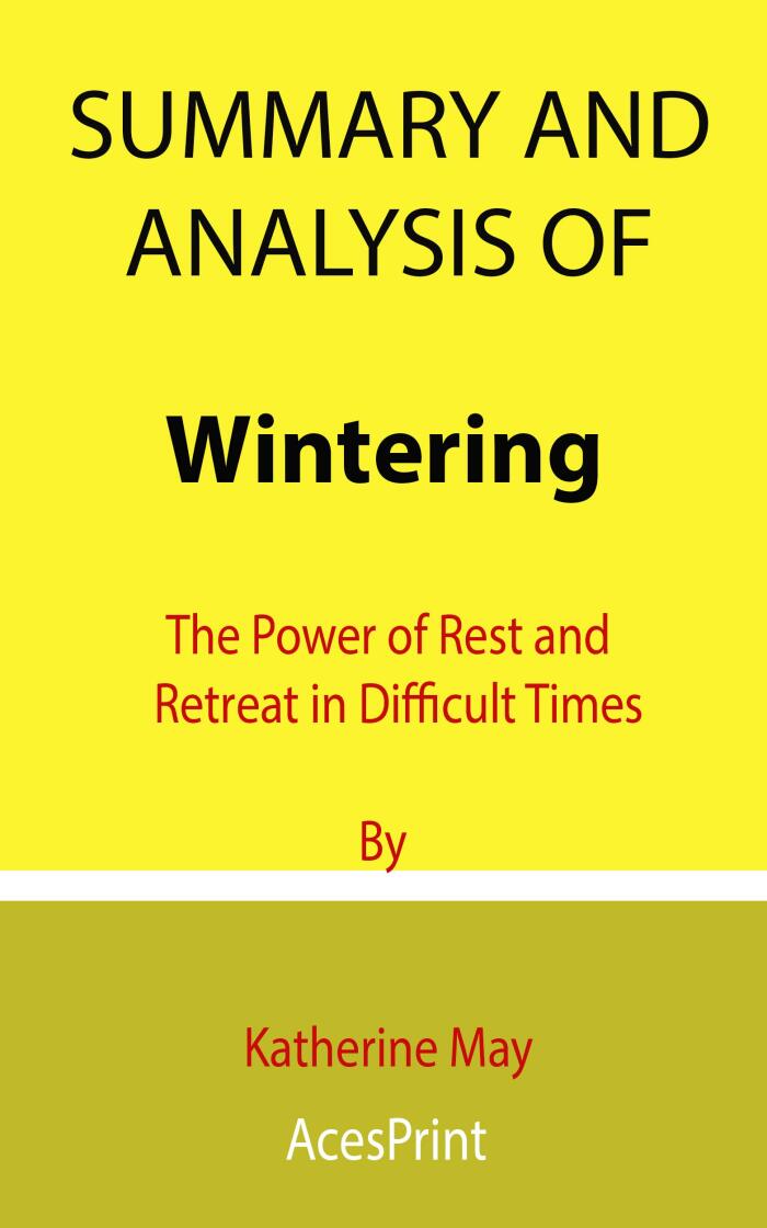 Summary and Analysis of Wintering: The Power of Rest and Retreat in Difficult Times
