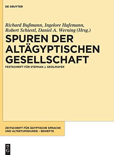 Spuren der Altägyptischen Gesellschaft: Festschrift für Stephan J. Seidlmayer