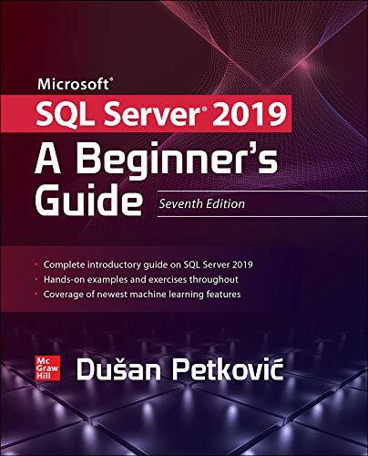 Microsoft SQL Server 2019: A Beginner's Guide (Seventh Edition)