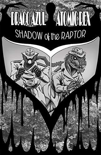 Draco Azul / Atomic Rex: Shadow of the Raptor