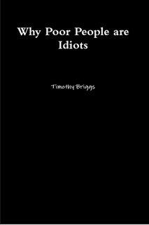 Why Poor People are Idiots