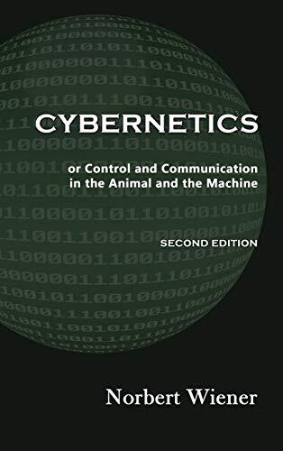 Cybernetics: Or Control and Communication in the Animal and the Machine