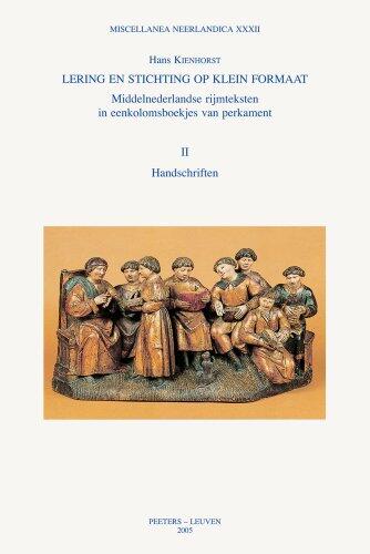 Lering en stichting op klein formaat. Middelnederlandse rijmteksten in eenkolomsboekjes van perkament. Deel I Onderzoek, Deel II: Handschriften