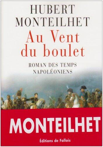 Au Vent du boulet: Roman des temps napoléoniens
