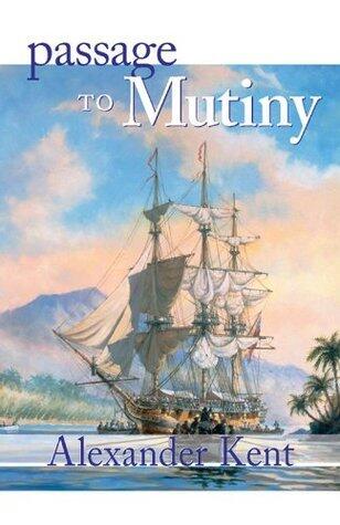 Passage to Mutiny: The Richard Bolitho Novels (The Bolitho Novels Book 7)