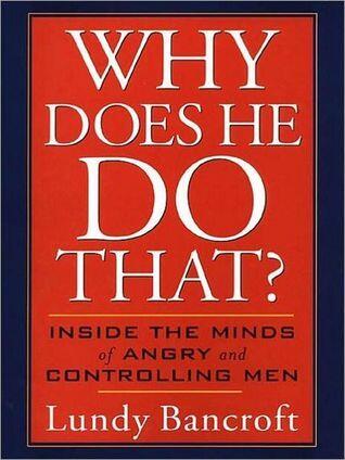 Why Does He Do That? Inside the Minds of Angry and Controlling Men