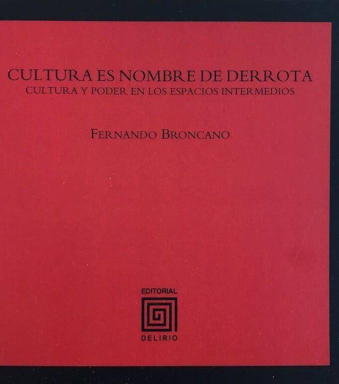 Cultura Es Nombre de Derrota (Cultura y Poder En Los Espacios Intermedios)