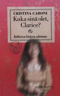 Kuka sinä olet, Clarice? : kätketyn kirjeen salaisuus