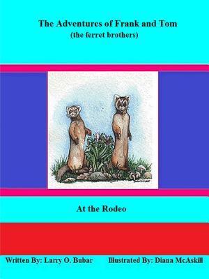 The Adventures of Frank and Tom (the Ferret Brothers) at the Rodeo