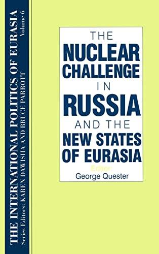 The International Politics of Eurasia (Vol. 6): The Nuclear Challenge in Russia and the New States of Eurasia