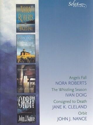 Reader's Digest Select Editions, Volume 289, 2007 #1: Angels Fall / The Whistling Season / Consigned to Death / Orbit