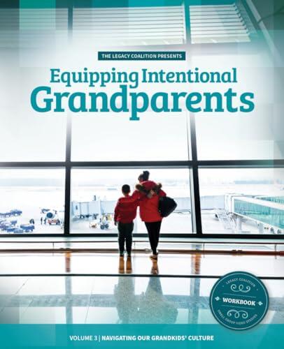 Equipping Intentional Grandparents (Volume 3): Navigating Our Grandkids' Culture