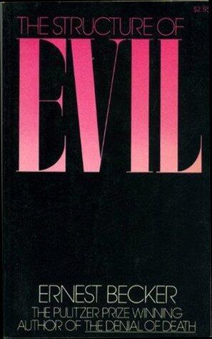 The Structure of Evil: An Essay on the Unification of the Science of Man